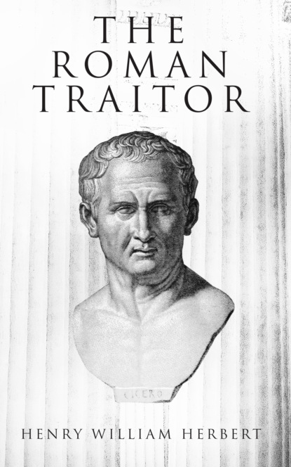 Henry William Herbert - The Roman Traitor