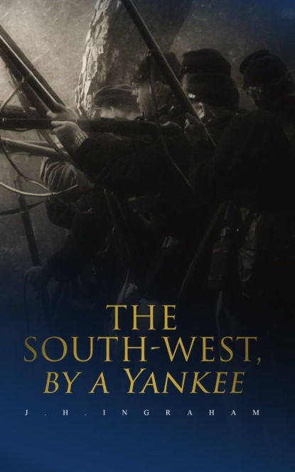 

The South-West, by a Yankee