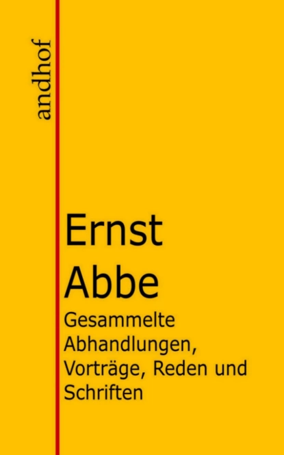 Обложка книги Gesammelte Abhandlungen, Vorträge, Reden und Schriften, Ernst Abbe