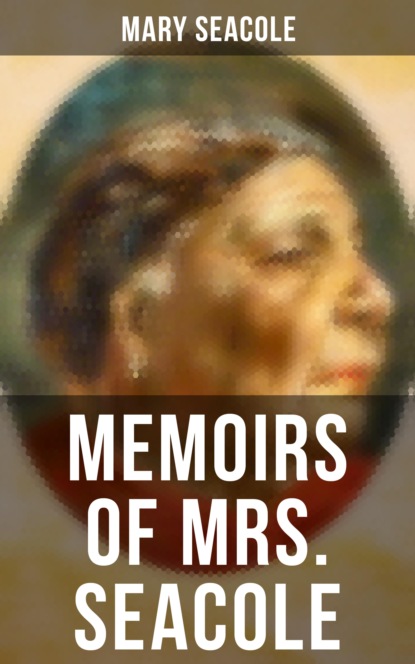 Mary Seacole - Memoirs of Mrs. Seacole