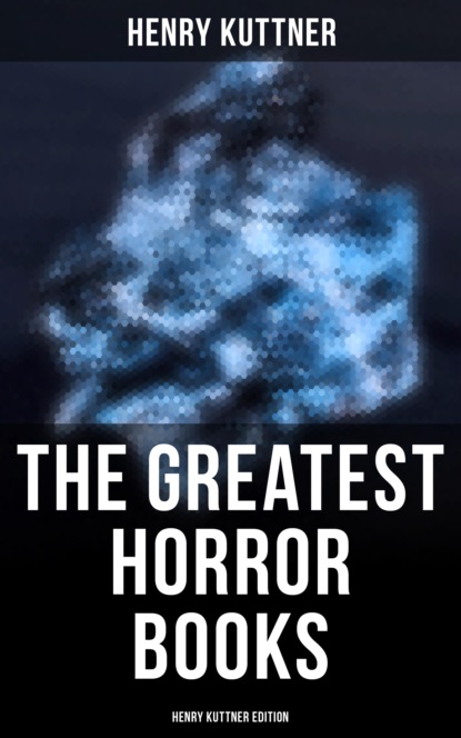 

The Greatest Horror Books - Henry Kuttner Edition