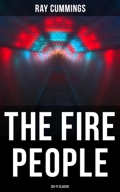 Ray Cummings - The Fire People (Sci-Fi Classic)