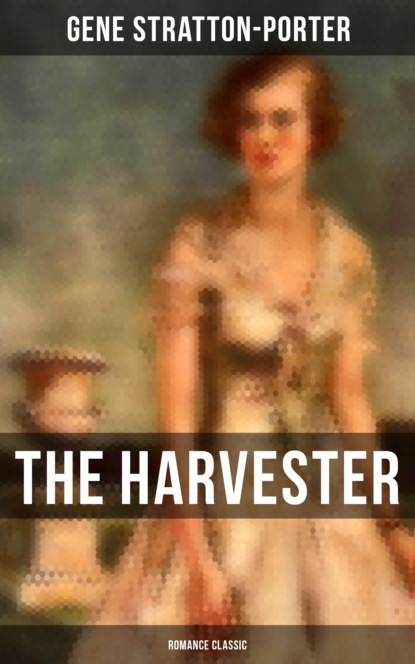 Stratton-Porter Gene - The Harvester (Romance Classic)