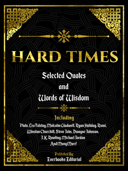 Everbooks Editorial - Hard Times: Selected Quotes And Words Of Wisdom