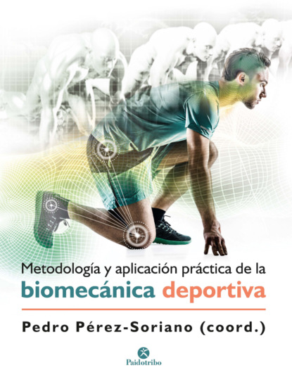 Pedro Perez Soriano - Metodología y aplicación práctica de la biomecánica deportiva