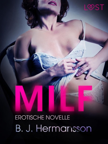 B. J. Hermansson - MILF: Erotische Novelle