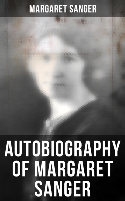 Margaret Sanger - Autobiography of Margaret Sanger