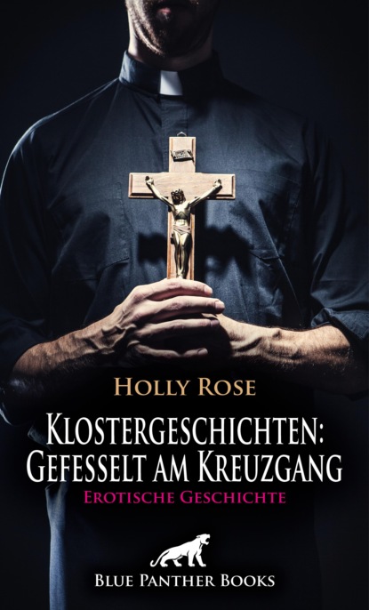 Holly Rose - Klostergeschichten: Gefesselt am Kreuzgang | Erotische Geschichte