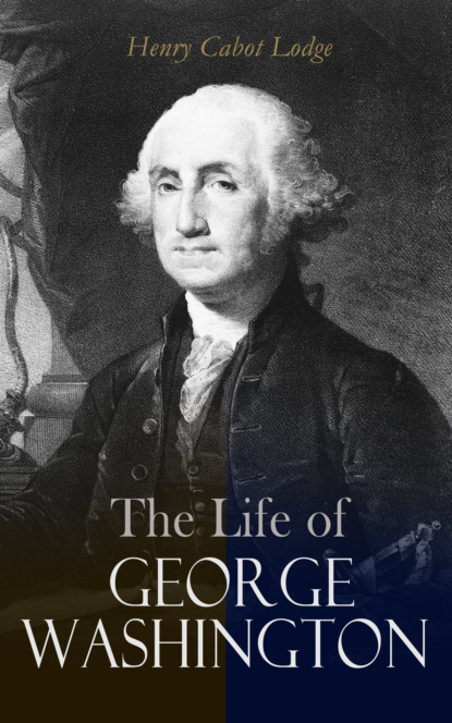 Henry Cabot Lodge - The Life of George Washington