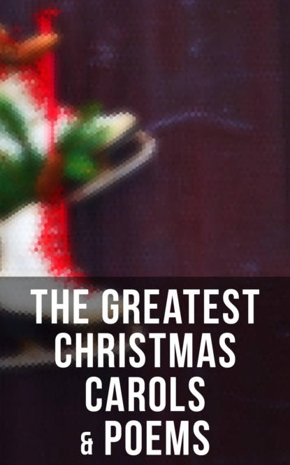 Редьярд Джозеф Киплинг - The Greatest Christmas Carols & Poems