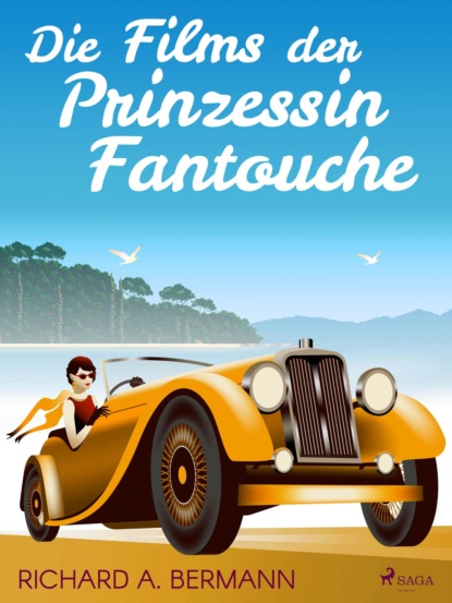 Die Films der Prinzessin Fantouche (Arnold Höllriegel). 