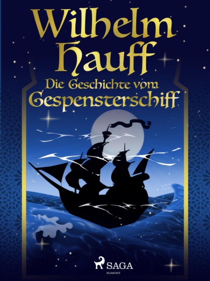 Вильгельм Гауф - Die Geschichte vom Gespensterschiff