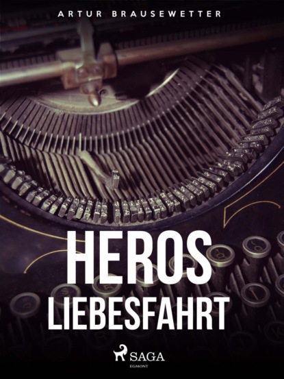 Artur Brausewetter - Heros Liebesfahrt