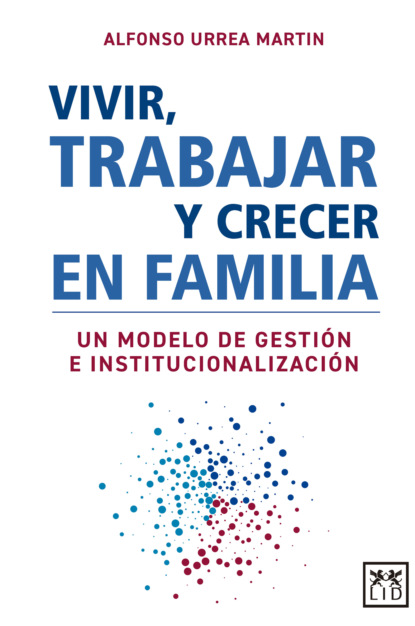 Alfonso Urrea Martin - Vivir, trabajar y crecer en familia