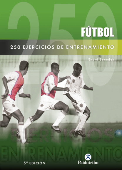 Endré Benedek - 250 ejercicios de entrenamiento (Fútbol)