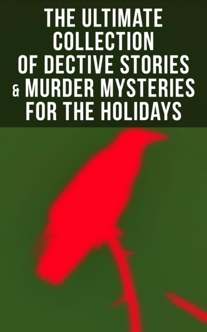 Эдгар Аллан По - The Ultimate Collection of Dective Stories & Murder Mysteries for the Holidays