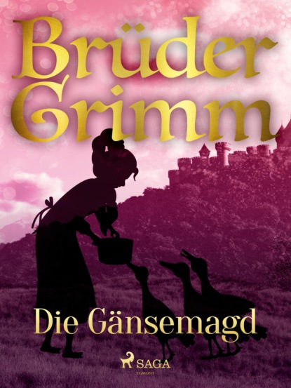 Brüder Grimm - Die Gänsemagd