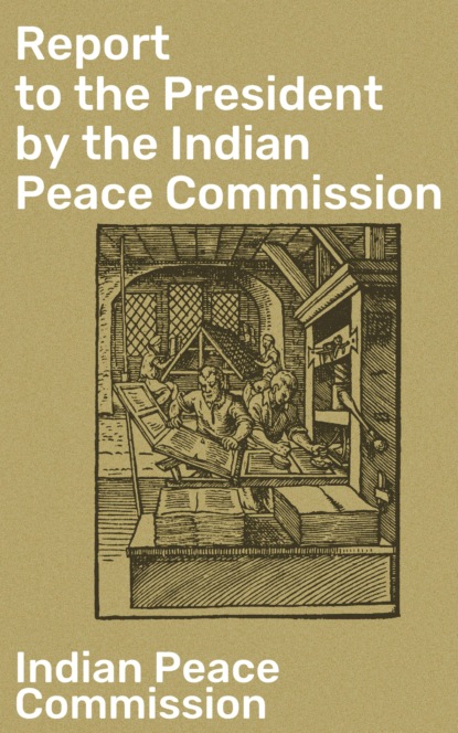 Indian Peace Commission - Report to the President by the Indian Peace Commission