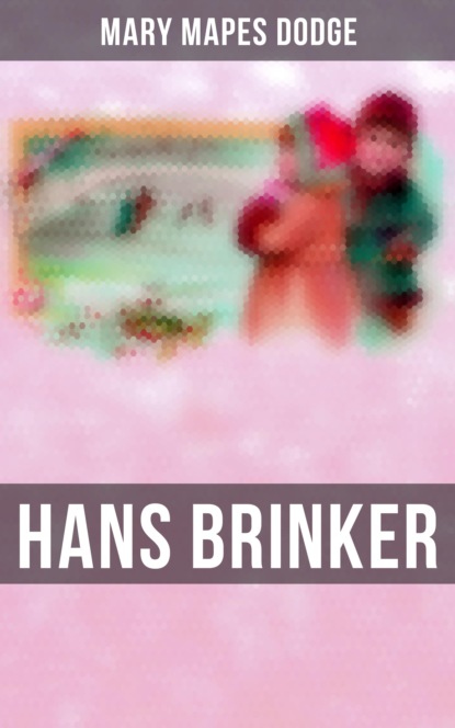 Mary Mapes Dodge - Hans Brinker