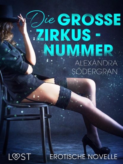 Alexandra Södergran - Die große Zirkusnummer - Erotische Novelle