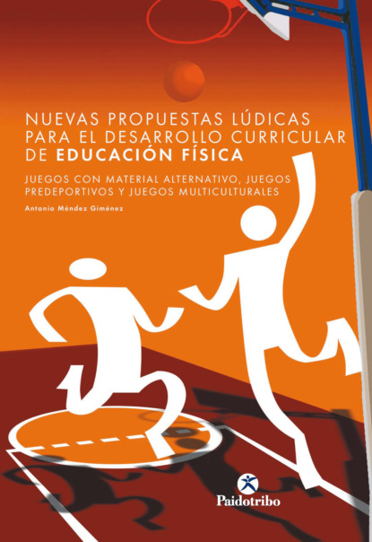 Antonio Méndez Giménez - Nuevas propuestas lúdicas para el desarrollo curricular de educación física