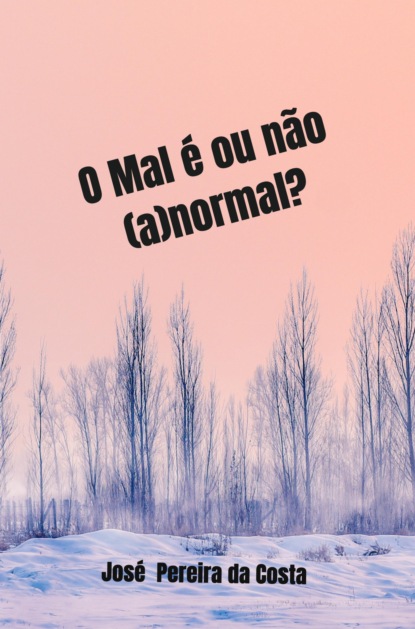 

O Mal é ou não (a)normal