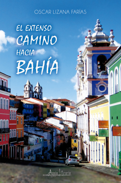 

El extenso camino hacia Bahía
