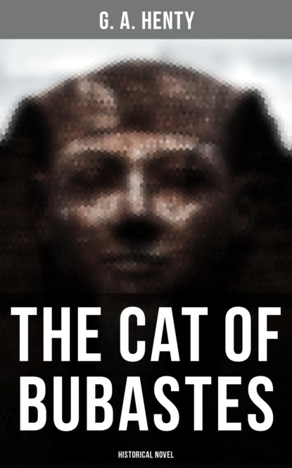 G. A. Henty - The Cat of Bubastes (Historical Novel)