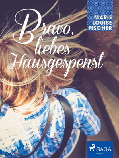 Marie Louise Fischer - Bravo, liebes Hausgespenst