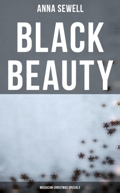 Анна Сьюэлл - Black Beauty (Musaicum Christmas Specials)