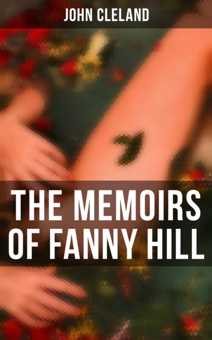 John Cleland - The Memoirs of Fanny Hill
