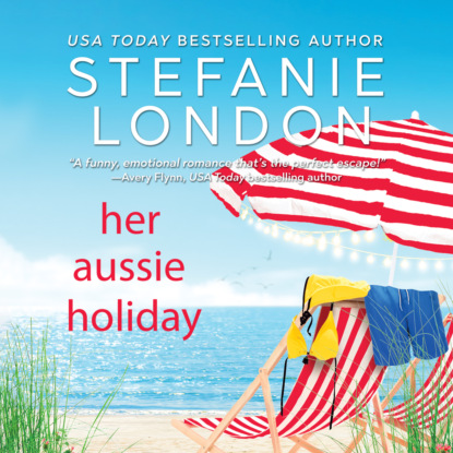 Stefanie London - Her Aussie Holiday - Patterson's Bluff, Book 2 (Unabridged)
