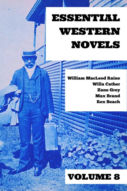 Zane Grey - Essential Western Novels - Volume 8