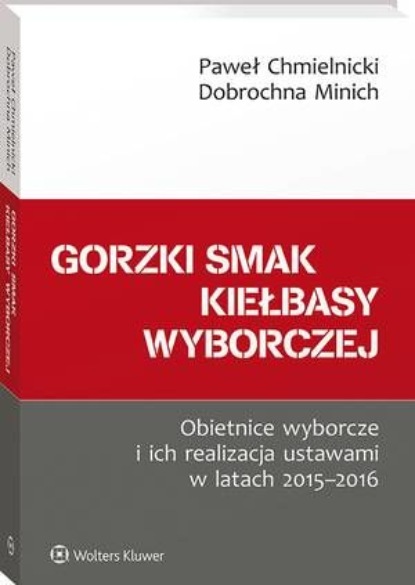 

Gorzki smak kiełbasy wyborczej. Obietnice wyborcze i ich realizacja ustawami w latach 2015-2016