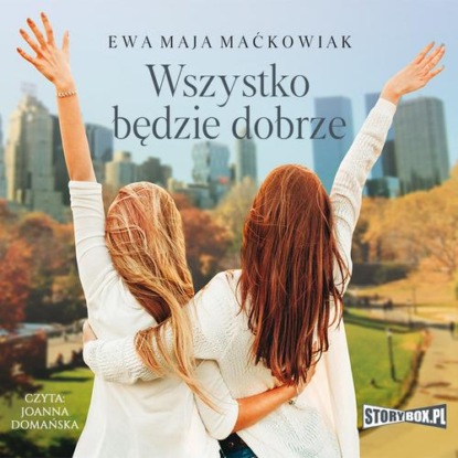 Ewa Maja Maćkowiak - Wszystko będzie dobrze