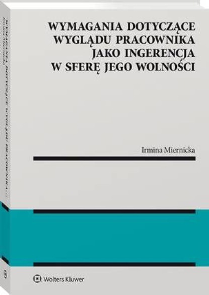 

Wymagania dotyczące wyglądu pracownika jako ingerencja w sferę jego wolności