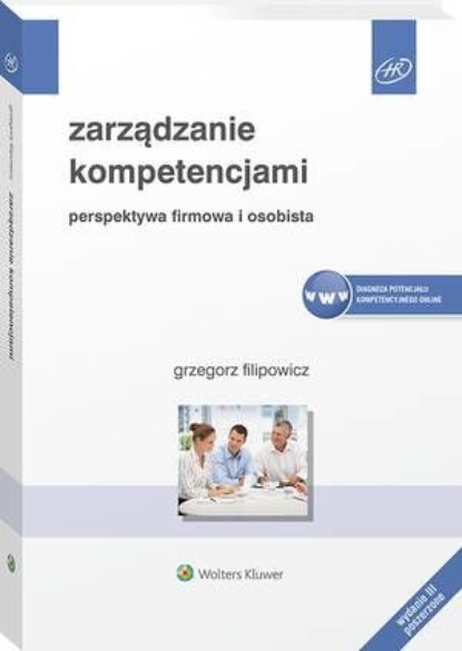 

Zarządzanie kompetencjami. Perspektywa firmowa i osobista