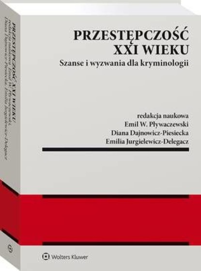 

Przestępczość XXI wieku. Szanse i wyzwania dla kryminologii