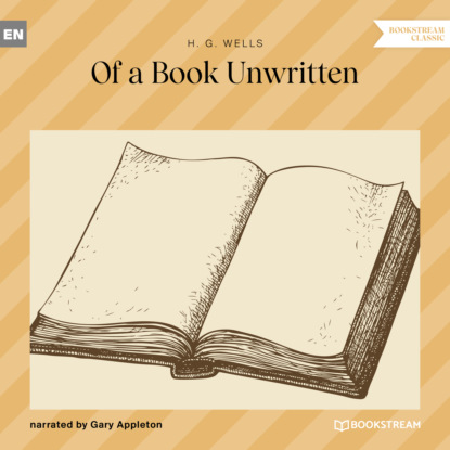 H. G. Wells - Of a Book Unwritten (Unabridged)