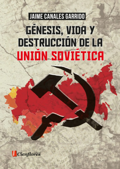 Jaime Canales Garrido - Génesis, vida y destrucción de la Unión Soviética