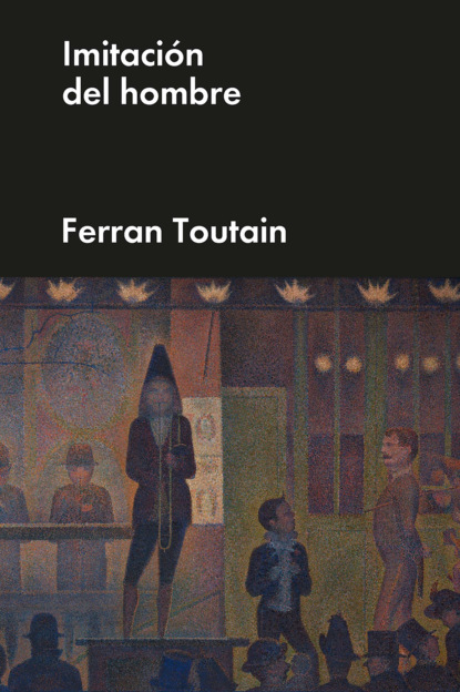 Ferran Toutain - Imitación del hombre