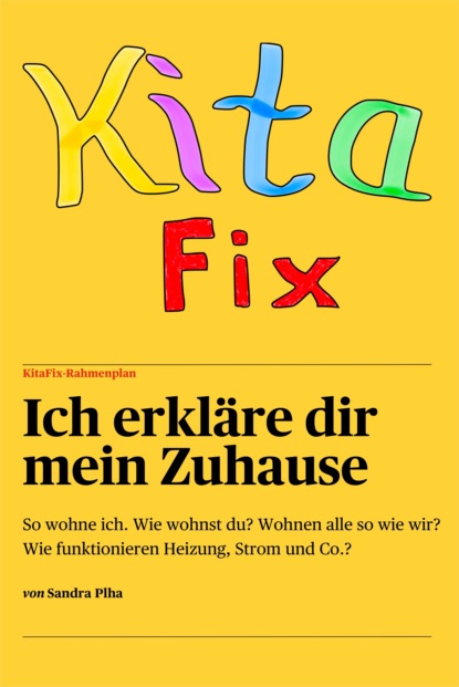 

KitaFix-Rahmenplan "Ich erkläre dir mein Zuhause"