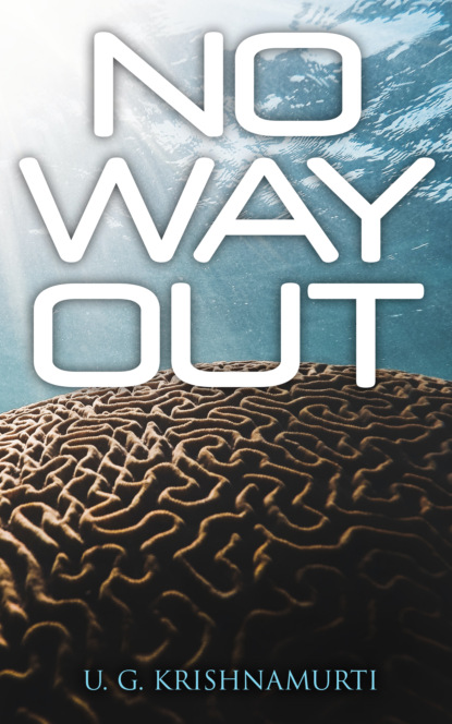 U. G. Krishnamurti - No Way Out