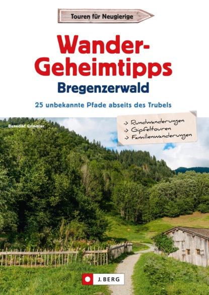 Benedikt Grimmler - Wander-Geheimtipps Bregenzer Wald