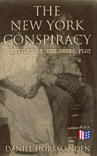 Daniel Horsmanden - The New York Conspiracy: A History of the Negro Plot