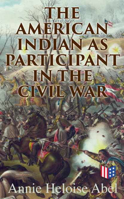 Annie Heloise Abel - The American Indian as Participant in the Civil War