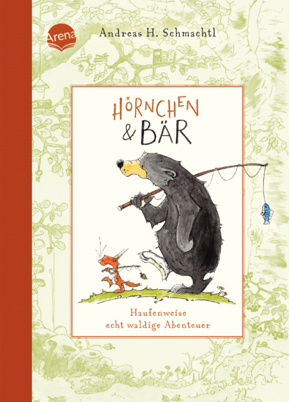 

Hörnchen & Bär. Haufenweise echt waldige Abenteuer