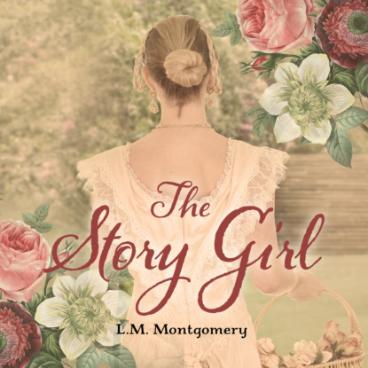L. M. Montgomery - The Story Girl (Unabridged)