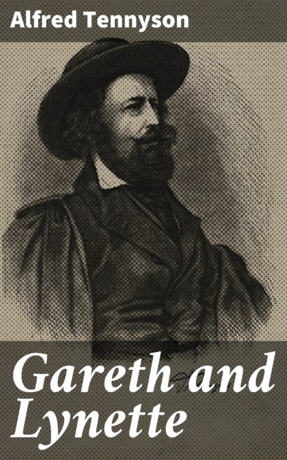 Alfred Tennyson - Gareth and Lynette