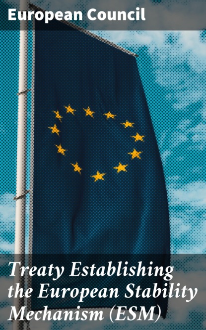 European Relief Council - Treaty Establishing the European Stability Mechanism (ESM)